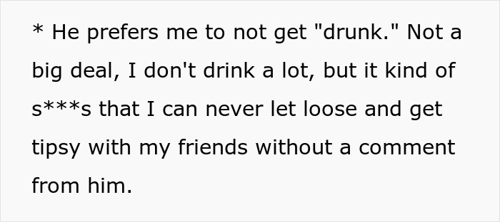 A rule from a toxic relationship: no getting drunk, exposing the toxic guy's control and jealousy.