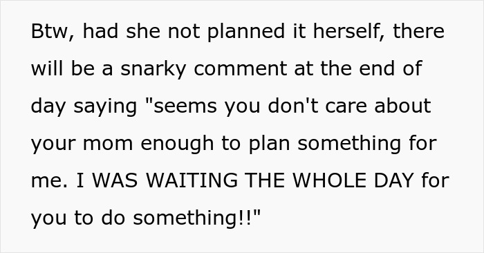 Text explaining how the attention-seeker mom would complain if the daughter didn't plan Mother's Day. Text explaining how the attention-seeker mom would complain if the daughter didn't plan Mother's Day.