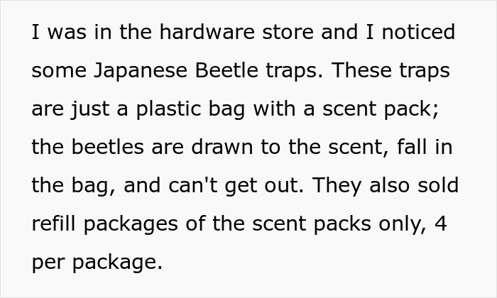 A person buys Japanese beetle traps to enact revenge on a neighbor's rose garden, using beetles for destruction.
