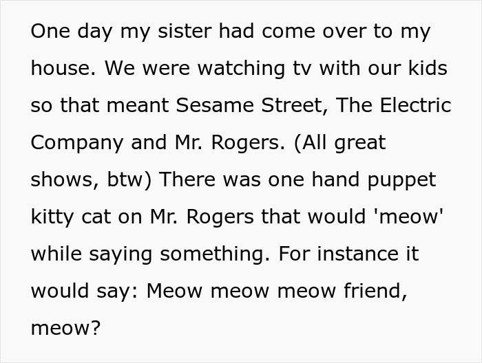 Text snippet mentioning a hand puppet kitty cat on Mr. Rogers that would meow, influencing the sister's comeback. Text snippet mentioning a hand puppet kitty cat on Mr. Rogers that would meow, influencing the sister's comeback.