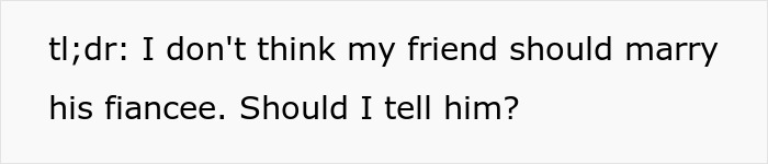 Friend unsure if he should tell Mark not to marry his fiancee Friend unsure if he should tell Mark not to marry his fiancee