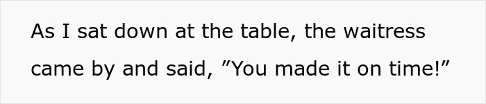 Text describing waitress telling woman she made it on time Text describing waitress telling woman she made it on time