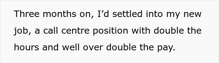 Text about the guy's new job, earning double the pay after being unjustly fired and taking down the company.