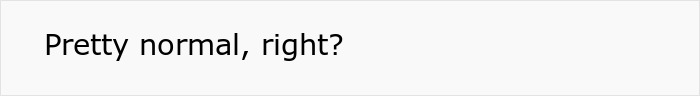 Screenshot of text: Pretty normal, right?, as a reaction to the husband's mom's breakdown.