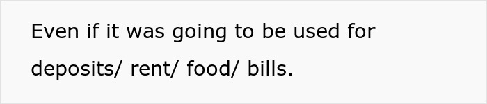 Text snippet: Even if it was going to be used for deposits/ rent/ food/ bills. Woman is told to leave home.