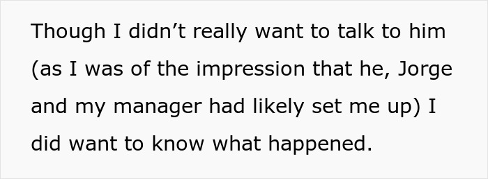 Text snippet: Main character wanted to know what happened after being unjustly fired, suspecting Jorge and manager.