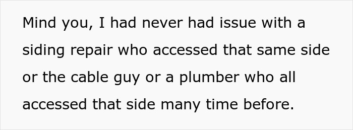 Text explaining no previous issues with siding repair or plumber accessing the property Text explaining no previous issues with siding repair or plumber accessing the property