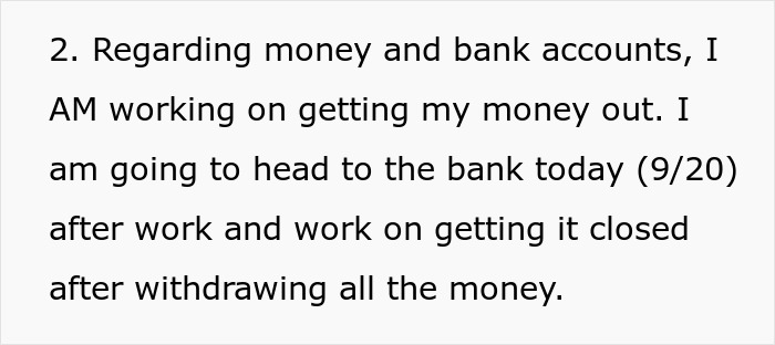 Regarding money and bank accounts, working on getting my money out. Woman told to leave home after refusing to follow one rule.