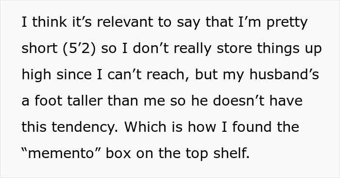 Text explaining how a height difference led to the discovery of her husband's memory box and stalkerish tendencies. Text explaining how a height difference led to the discovery of her husband's memory box and stalkerish tendencies.