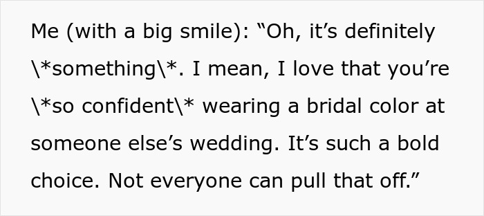 Bride responding with sarcasm about the mother-in-law's confidence in wearing white to the wedding.