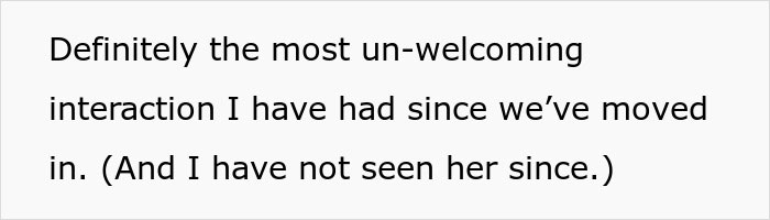 Karen shows up to stranger's home for her son. The image displays text saying, Definitely the most un-welcoming interaction I have had since we've moved in. (And I have not seen her since.) Karen shows up to stranger's home for her son. The image displays text saying, Definitely the most un-welcoming interaction I have had since we've moved in. (And I have not seen her since.)