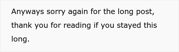 Text snippet: Anyways sorry again for the long post, thank you for reading if you stayed this long. Woman is told to leave home.