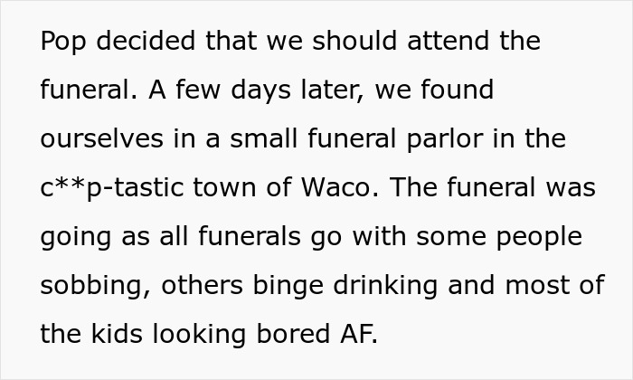 Text snippet: Family attends grandma's funeral in Waco, observing varied reactions among attendees. Text snippet: Family attends grandma's funeral in Waco, observing varied reactions among attendees.