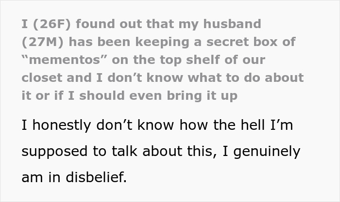 Text describing a woman finding her husband's memory box and his stalkerish tendencies. Text describing a woman finding her husband's memory box and his stalkerish tendencies.