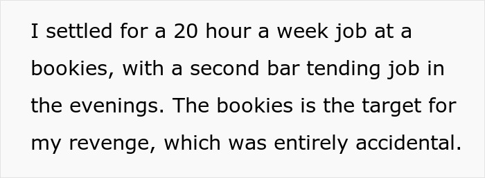 Text states: Settled for a 20-hour week job at a bookies, plus bartending. Bookies is the target for revenge.