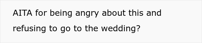Text asking if it's acceptable to be angry and refuse to go to the destination wedding. Text asking if it's acceptable to be angry and refuse to go to the destination wedding.