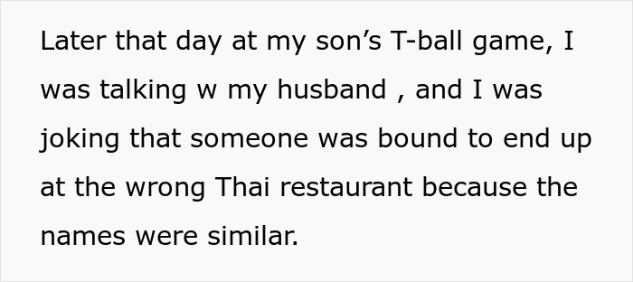 Screenshot of text: Someone ended up at the wrong Thai restaurant because of mom's birthday plan hijack. Screenshot of text: Someone ended up at the wrong Thai restaurant because of mom's birthday plan hijack.