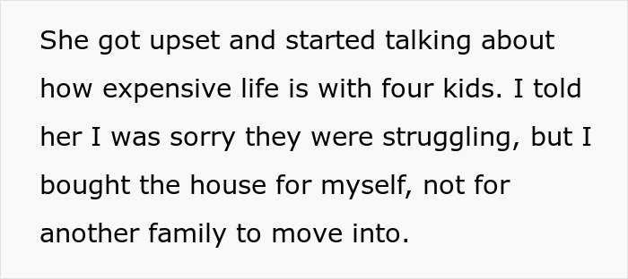 Text: A woman buys her own home, refusing to let her sister's family move into her new abode.