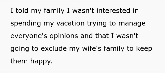 Text explaining the son's refusal to exclude his wife's family from the vacation plans, making him ungrateful. Text explaining the son's refusal to exclude his wife's family from the vacation plans, making him ungrateful.