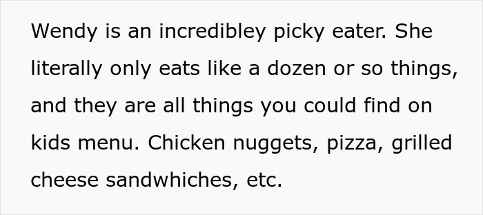 Text explaining Wendy is an incredibly picky eater, only eating kid-friendly foods like chicken nuggets and pizza. Text explaining Wendy is an incredibly picky eater, only eating kid-friendly foods like chicken nuggets and pizza.