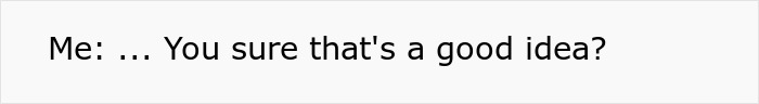 Person questions if babysitting is a good idea Person questions if babysitting is a good idea