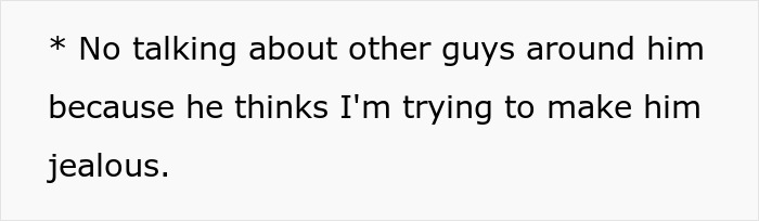 Rules a toxic guy created: No talking about other guys around him, due to his jealousy.