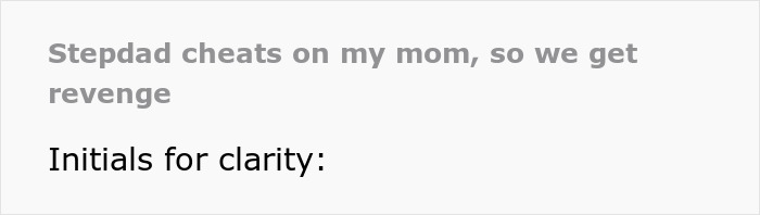 Screenshot text: Stepdad cheats on my mom, so we get revenge. Initials for clarity. Screenshot text: Stepdad cheats on my mom, so we get revenge. Initials for clarity.