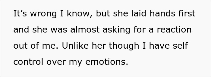 Text snippet: The woman explains her self-control, unlike someone who laid hands first, after being told to leave home.
