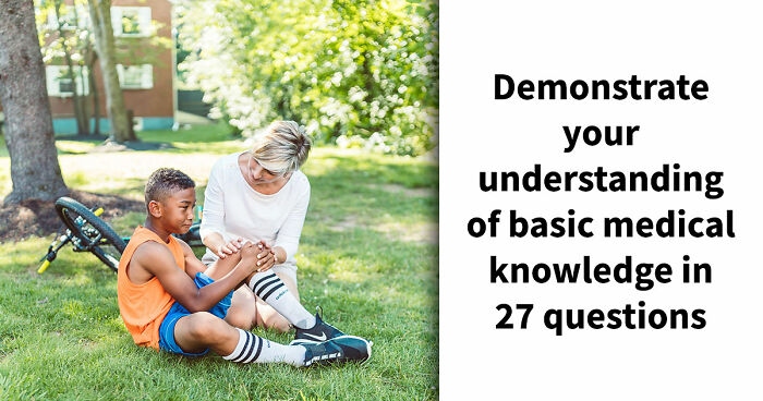 “How Does The Body Work?”: Score 23/27 To Prove Yourself In This Basic Medical Knowledge Quiz