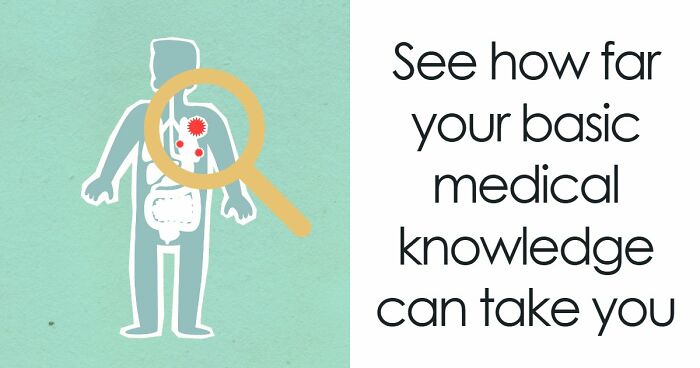 “How Does The Body Work?”: Score 23/27 To Prove Yourself In This Basic Medical Knowledge Quiz