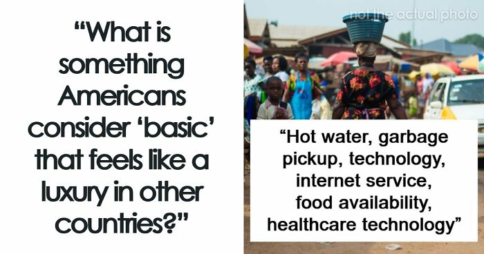 39 Things Americans Take For Granted That Feel Like Luxuries Elsewhere