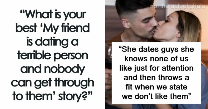 30 Times People Were Disturbed By The People Their Friends Were Dating