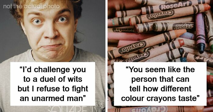 “Your Head Is Really Just A Place To Store Your Teeth”: 46 Insults That Are Pure Poetry