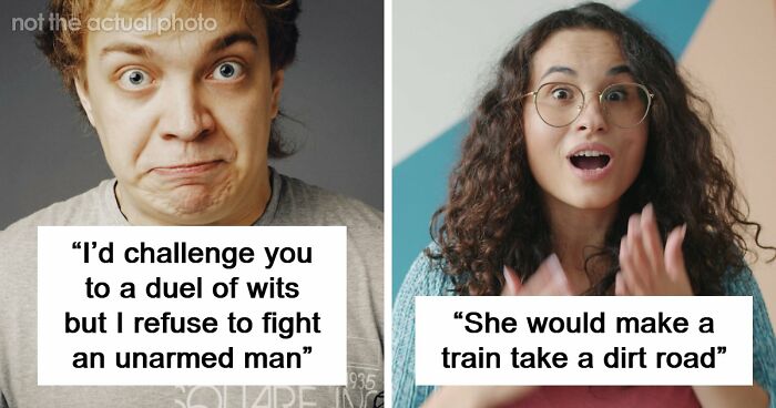 “Your Head Is Really Just A Place To Store Your Teeth”: 46 Insults That Are Pure Poetry