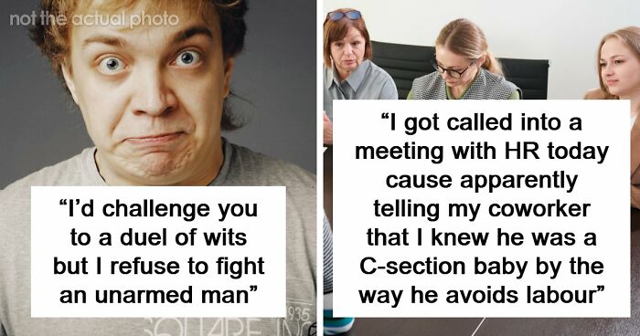 “Your Head Is Really Just A Place To Store Your Teeth”: 46 Insults That Are Pure Poetry