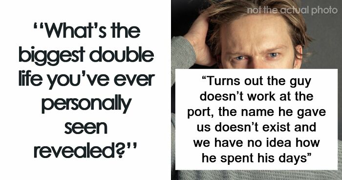 30 People Reveal The Most Shocking Double Lives They’ve Ever Seen Exposed