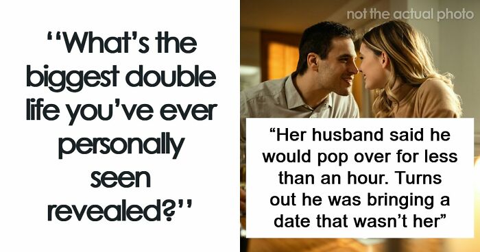 30 People Reveal The Most Shocking Double Lives They’ve Ever Seen Exposed