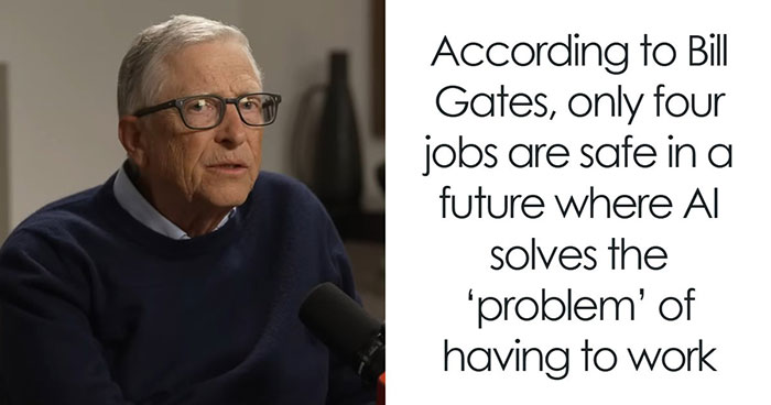 AI Has Already Axed 8% Of Jobs Worldwide And Bill Gates Says Only 4 Careers Are Actually Safe