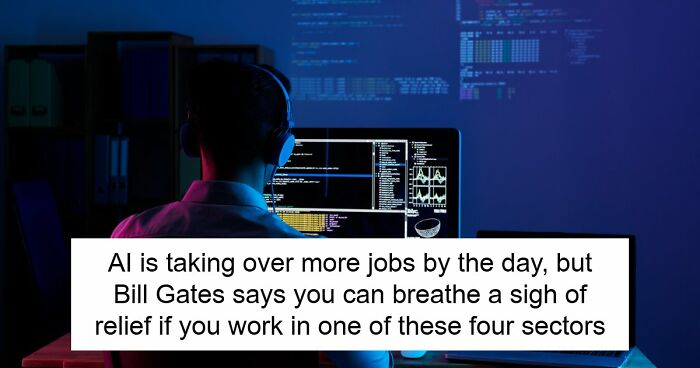 AI Has Already Axed 8% Of Jobs Worldwide And Bill Gates Says Only 4 Careers Are Actually Safe