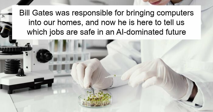 AI Has Already Axed 8% Of Jobs Worldwide And Bill Gates Says Only 4 Careers Are Actually Safe
