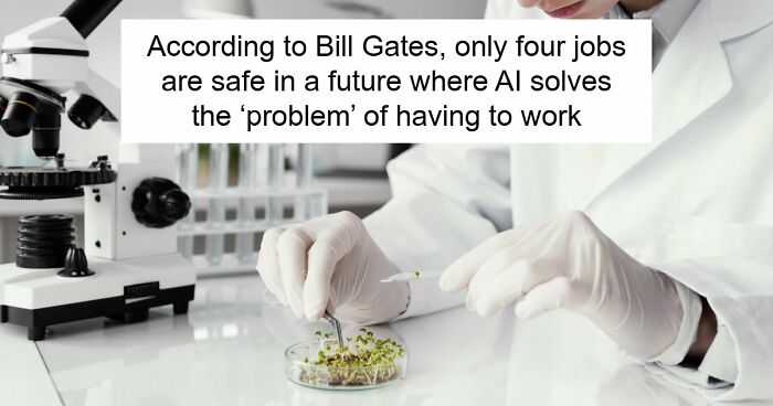 AI Has Already Axed 8% Of Jobs Worldwide And Bill Gates Says Only 4 Careers Are Actually Safe