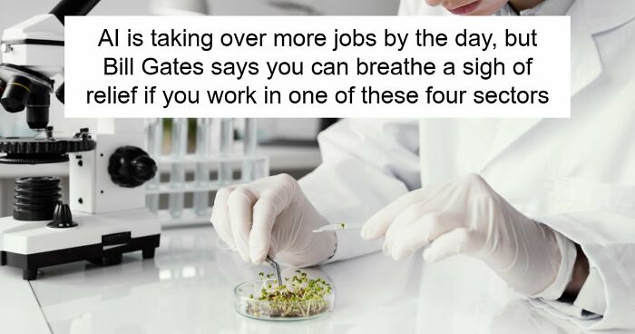 AI Has Already Axed 8% Of Jobs Worldwide And Bill Gates Says Only 4 Careers Are Actually Safe