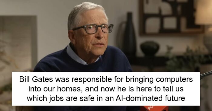 AI Has Already Axed 8% Of Jobs Worldwide And Bill Gates Says Only 4 Careers Are Actually Safe
