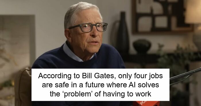 AI Has Already Axed 8% Of Jobs Worldwide And Bill Gates Says Only 4 Careers Are Actually Safe
