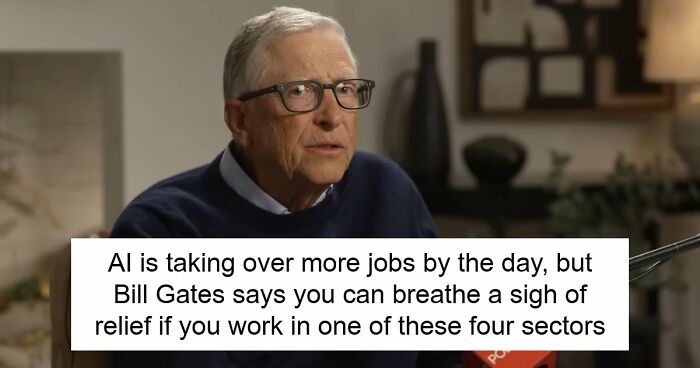 AI Has Already Axed 8% Of Jobs Worldwide And Bill Gates Says Only 4 Careers Are Actually Safe