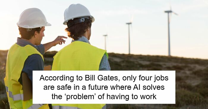 AI Has Already Axed 8% Of Jobs Worldwide And Bill Gates Says Only 4 Careers Are Actually Safe
