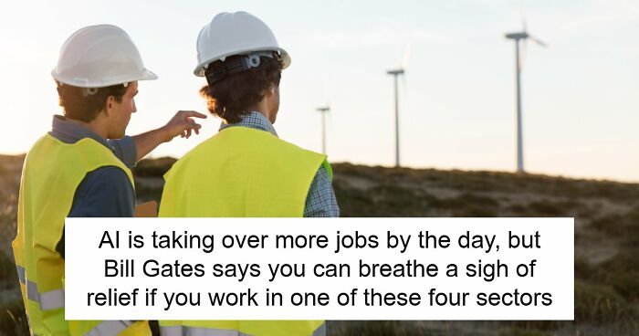 AI Has Already Axed 8% Of Jobs Worldwide And Bill Gates Says Only 4 Careers Are Actually Safe