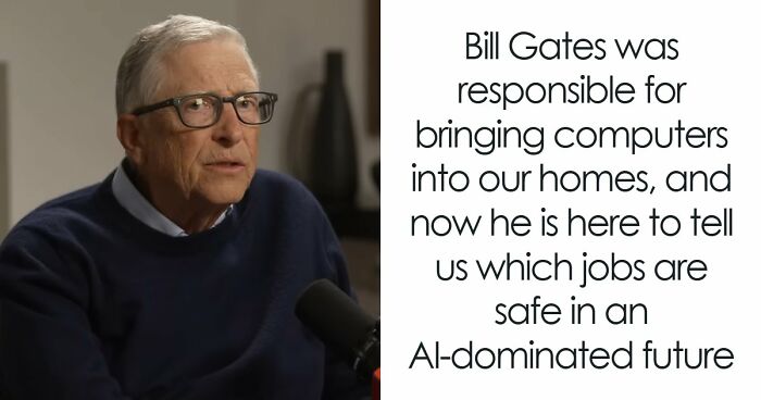 AI Has Already Axed 8% Of Jobs Worldwide And Bill Gates Says Only 4 Careers Are Actually Safe