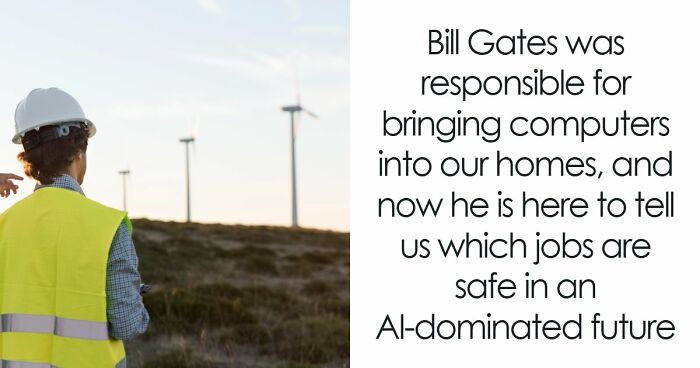AI Has Already Axed 8% Of Jobs Worldwide And Bill Gates Says Only 4 Careers Are Actually Safe