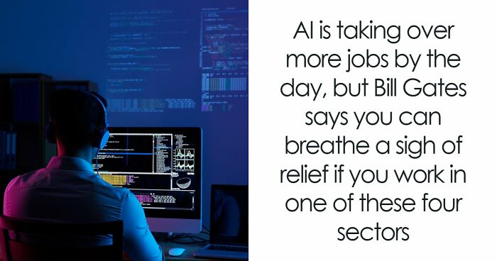 AI Has Already Axed 8% Of Jobs Worldwide And Bill Gates Says Only 4 Careers Are Actually Safe